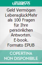 Geld Vermögen LebensglückMehr als 100 Fragen für Ihre persönlichen Antworten. E-book. Formato EPUB ebook di Michael Baier