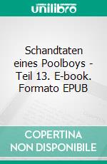 Schandtaten eines Poolboys - Teil 13. E-book. Formato EPUB ebook