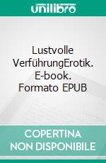 Lustvolle VerführungErotik. E-book. Formato EPUB ebook