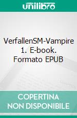 VerfallenSM-Vampire 1. E-book. Formato EPUB