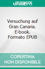 Versuchung auf Gran Canaria. E-book. Formato EPUB