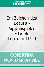 Im Zeichen des Lotus8 - Puppenspieler. E-book. Formato EPUB ebook