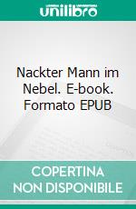 Nackter Mann im Nebel. E-book. Formato EPUB ebook