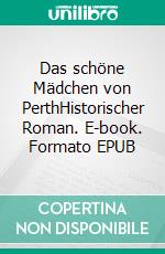 Das schöne Mädchen von PerthHistorischer Roman. E-book. Formato EPUB ebook di Walter Scott