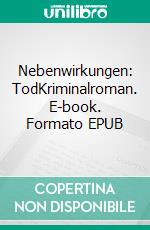 Nebenwirkungen: TodKriminalroman. E-book. Formato EPUB ebook