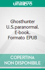 Ghosthunter U.S.paranormal. E-book. Formato EPUB ebook di Pit Vogt