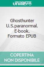 Ghosthunter U.S.paranormal. E-book. Formato EPUB ebook