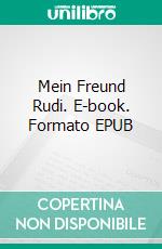 Mein Freund Rudi. E-book. Formato EPUB ebook di Paul Czervan