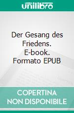 Der Gesang des Friedens. E-book. Formato EPUB ebook di Blaue Zelle