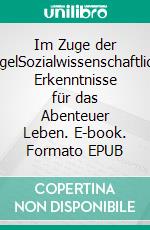 Im Zuge der VögelSozialwissenschaftliche Erkenntnisse für das Abenteuer Leben. E-book. Formato EPUB ebook di Annegret A. Braun