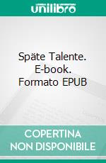 Späte Talente. E-book. Formato EPUB ebook