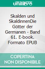 Skalden und SkaldinnenDie Götter der Germanen - Band 61. E-book. Formato EPUB ebook di Harry Eilenstein