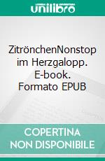 ZitrönchenNonstop im Herzgalopp. E-book. Formato EPUB ebook