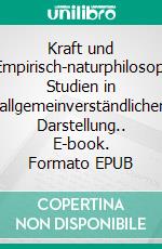 Kraft und Stoff.Empirisch-naturphilosophische Studien in allgemeinverständlicher Darstellung.. E-book. Formato EPUB ebook di Ludwig Büchner