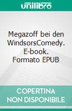 Megazoff bei den WindsorsComedy. E-book. Formato EPUB ebook di Siegfried Schilling