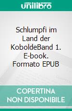 Schlumpfi im Land der KoboldeBand 1. E-book. Formato EPUB ebook