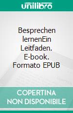 Besprechen lernenEin Leitfaden. E-book. Formato EPUB