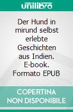 Der Hund in mirund selbst erlebte Geschichten aus Indien. E-book. Formato EPUB ebook di Subramaniya Suresh