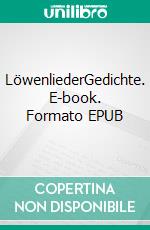 LöwenliederGedichte. E-book. Formato EPUB ebook di Rudolf Treumann