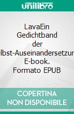LavaEin Gedichtband der Selbst-Auseinandersetzung. E-book. Formato EPUB ebook