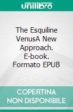 The Esquiline VenusA New Approach. E-book. Formato EPUB ebook di Stefan E. A. Wagner