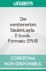 Die versteinerten SäulenLayla. E-book. Formato EPUB ebook di Monika Lautner