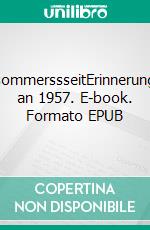 SssommerssseitErinnerungen an 1957. E-book. Formato EPUB ebook di Armin Kastleiner