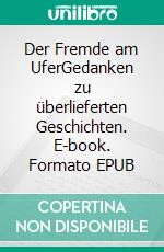 Der Fremde am UferGedanken zu überlieferten Geschichten. E-book. Formato EPUB ebook