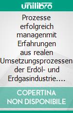 Prozesse erfolgreich managenmit Erfahrungen aus realen Umsetzungsprozessen der Erdöl- und Erdgasindustrie. E-book. Formato EPUB ebook di Ulrich Brandt