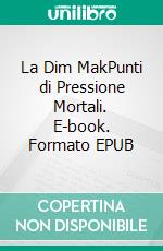 La Dim MakPunti di Pressione Mortali. E-book. Formato EPUB ebook di Christian Fruth