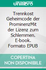 Trennkost Geheimcode der ProminenzMit der Lizenz zum Schlemmen. E-book. Formato EPUB ebook