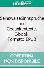 SeinswaiseSinnsprüche und Gedankentexte. E-book. Formato EPUB ebook di Tanymarius Tanymarius