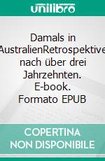 Damals in AustralienRetrospektive nach über drei Jahrzehnten. E-book. Formato EPUB ebook