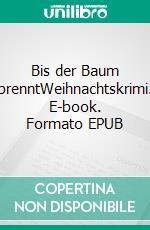 Bis der Baum brenntWeihnachtskrimi. E-book. Formato EPUB