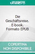 Die Geschäftsreise. E-book. Formato EPUB ebook di Mia Remmord