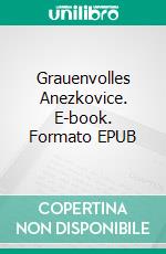 Grauenvolles Anezkovice. E-book. Formato EPUB ebook