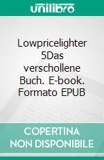 Lowpricelighter 5Das verschollene Buch. E-book. Formato EPUB