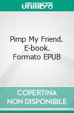 Pimp My Friend. E-book. Formato EPUB