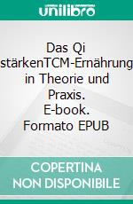 Das Qi stärkenTCM-Ernährung in Theorie und Praxis. E-book. Formato EPUB ebook