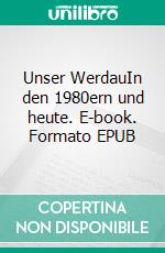 Unser WerdauIn den 1980ern und heute. E-book. Formato EPUB