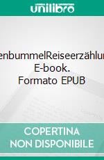 WeltenbummelReiseerzählungen. E-book. Formato EPUB ebook