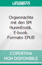 Orgiennächte mit den SM HurenErotik. E-book. Formato EPUB ebook di Dominik Küsters