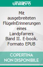 Mit ausgebreiteten FlügelnErinnerungen eines Landpfarrers Band II. E-book. Formato EPUB ebook di Jörn Wilhelm