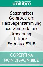 Sagenhaftes Gernrode am HarzSagensammlung aus Gernrode und Umgebung. E-book. Formato EPUB ebook