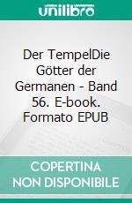 Der TempelDie Götter der Germanen - Band 56. E-book. Formato EPUB ebook di Harry Eilenstein