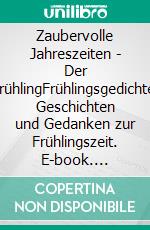 Zaubervolle Jahreszeiten - Der FrühlingFrühlingsgedichte, Geschichten und Gedanken zur Frühlingszeit. E-book. Formato EPUB ebook di Vera Hewener