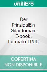 Der PrinzipalEin GitarRoman. E-book. Formato EPUB