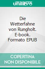 Die Wetterfahne von Rungholt. E-book. Formato EPUB ebook