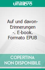 Auf und davon- Erinnerungen -. E-book. Formato EPUB ebook di Manfred Linke