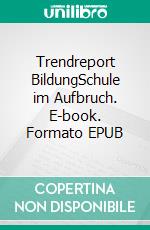 Trendreport BildungSchule im Aufbruch. E-book. Formato EPUB ebook